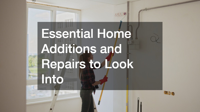 Essential Home Additions and Repairs to Look Into